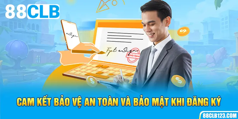 Cam kết bảo vệ an toàn và bảo mật khi đăng ký