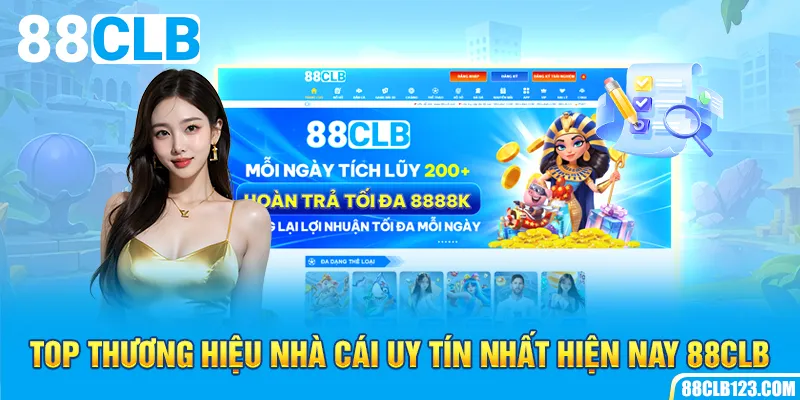 Top Thương Hiệu Nhà Cái Uy Tín Nhất Hiện Nay 88CLB  