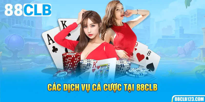 Các dịch vụ cá cược tại 88clb