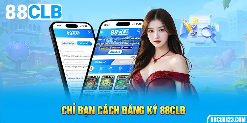 Chỉ Bạn Cách Đăng Ký 88CLB