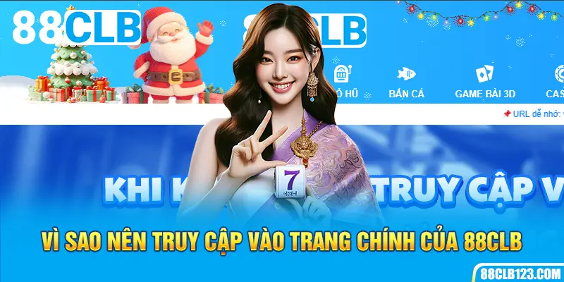 Vì sao nên truy cập vào trang chính của 88CLB