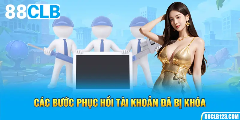 Các bước phục hồi tài khoản đã bị khóa