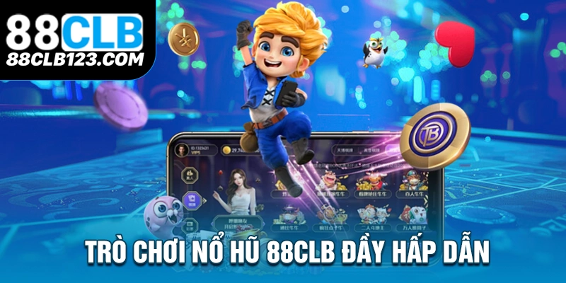 Trò Chơi Nổ Hũ 88CLB Đầy Hấp Dẫn 